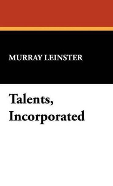 Talents, Incorporated Murray Leinster 9781434467836