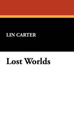 Lost Worlds Lin Carter 9781434467843