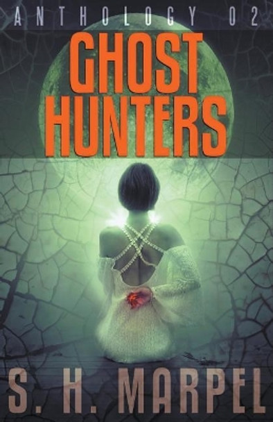 Ghost Hunters Anthology 02 by S H Marpel
