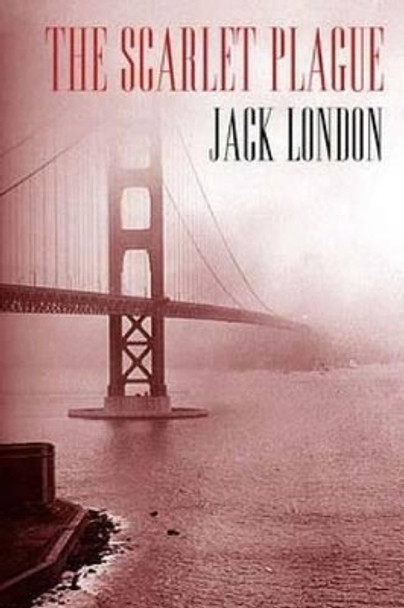 The Scarlet Plague Jack London 9781505650426