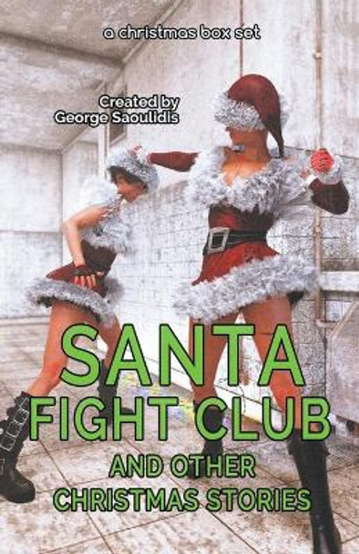 Santa Fight Club and Other Christmas Stories George Saoulidis 9781393835066