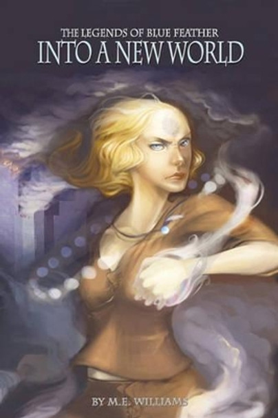 The Legends of Blue Feather Book III by M E Williams
