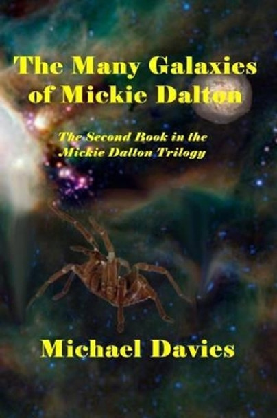 The Many Galaxies of Mickie Dalton: The Second Book in the Mickie Dalton trilogy Lecturer in English Michael Davies, Sol (Senior Lecturer in English University of Liverpool) 9780981808710