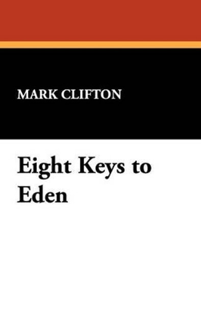 Eight Keys to Eden Mark Clifton 9781434473882