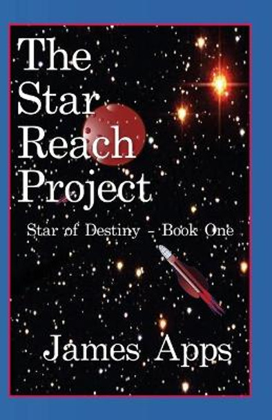 Star of Destiny: The Project James S Apps 9781507854266