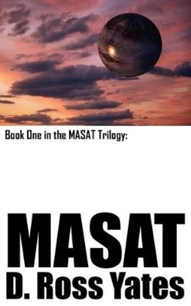 Masat: Book One in the MASAT Trilogy: D. Ross Yates 9781418416225