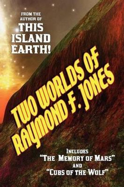 Two Worlds of Raymond F. Jones Raymond F Jones 9781434474858