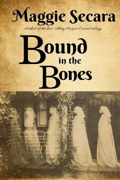 Bound in the Bones Maggie Secara 9780981840185