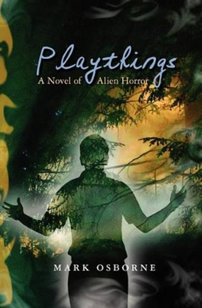 Playthings: A Novel of Alien Horror Mark Robert Osborne 9781439232132