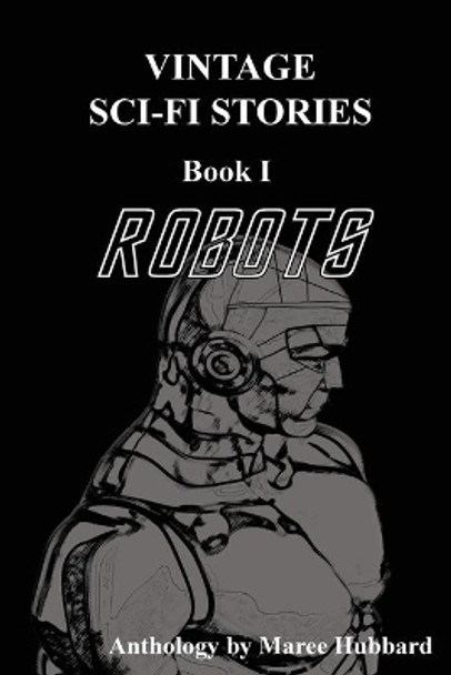 Robots: Vintage Sci-Fi Stories Maree Hubbard 9780648385417