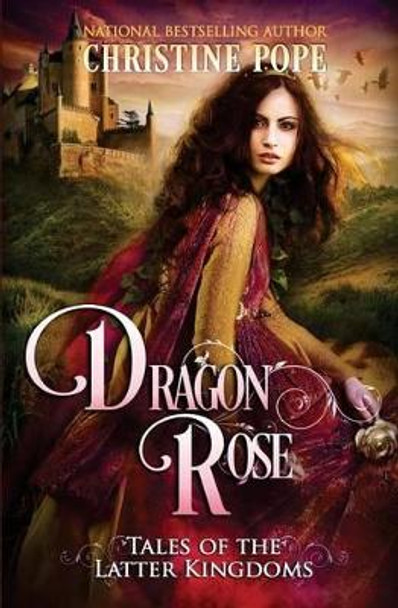 Dragon Rose Christine Pope 9780615718521