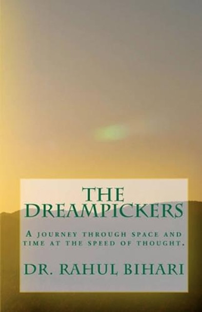 The Dreampickers: A journey through space and time at the speed of thought. Thupten Chosdar 9781449991500