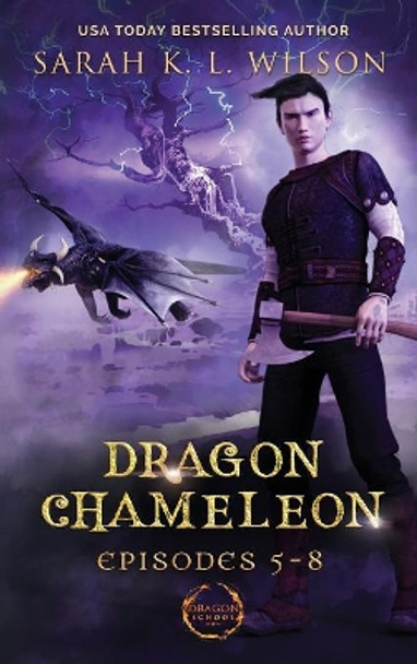 Dragon Chameleon: Episodes 5-8 Sarah K L Wilson 9780987850256