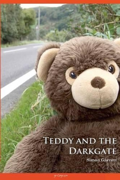 Teddy and the Darkgate Simon M Garrett 9780956924636