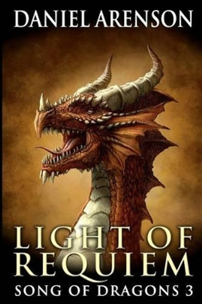 Light of Requiem: Song of Dragons, Book 3 Daniel Arenson 9780987886415