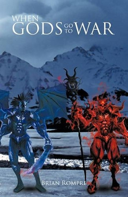 When Gods Go to War Brian Rompre 9781462018154