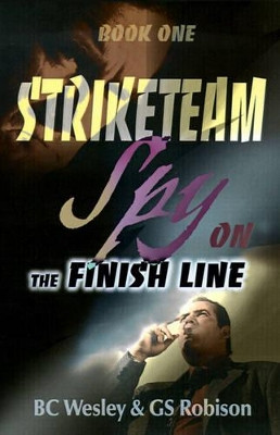 Spy on the Finish Line by B C Wesley