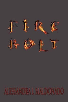 Fire Bolt by ALESSANDRA I. MALDONADO