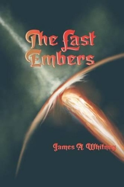 The Last Embers James a Whitney 9781364257101