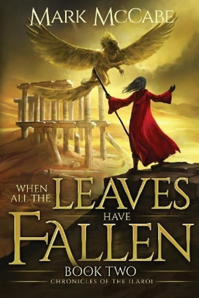 When All the Leaves Have Fallen: Chronicles of the Ilaroi Book 2 Mark McCabe 9780648491859