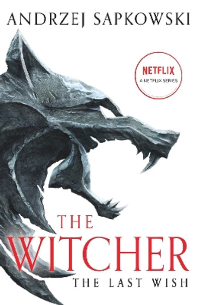 The Last Wish: The bestselling book which inspired season 1 of Netflix's The Witcher Andrzej Sapkowski 9781399611398