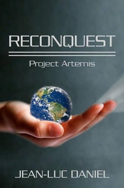 Reconquest: Project Artemis Jean-Luc Daniel 9781439272787