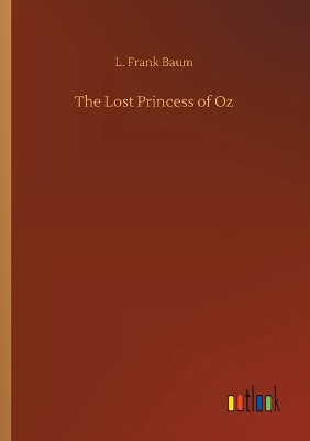 The Lost Princess of Oz L Frank Baum 9783734082566