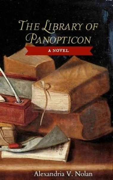 The Library of Panopticon Alexandria V Nolan 9780692405642