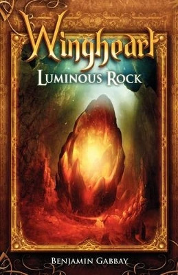 Wingheart: Luminous Rock Benjamin Gabbay 9780988054301