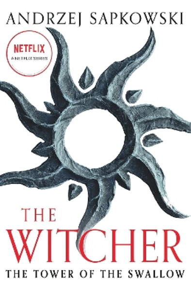 The Tower of the Swallow: Witcher 4 - Now a major Netflix show Andrzej Sapkowski 9781399611442