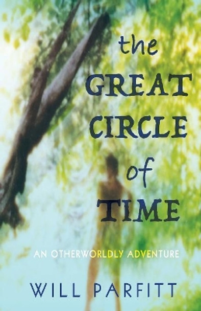 The Great Circle of Time by Will Parfitt The Great Circle of Time by Will Parfitt