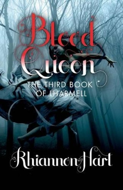 Blood Queen: The Third Book of Lharmell Rhiannon Hart 9780692406922