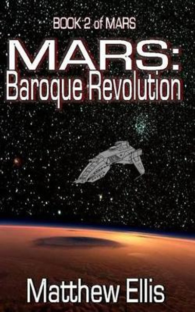 Mars: Baroque Revolution (Large Print Edition) Matthew A Ellis 9781505798395