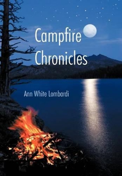 Campfire Chronicles Ann White Lombardi 9781462029709