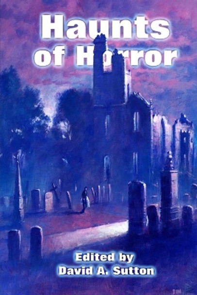 Haunts of Horror David A. Sutton 9780957296237