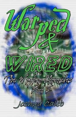 Warped & Wired by Joshua Caleb