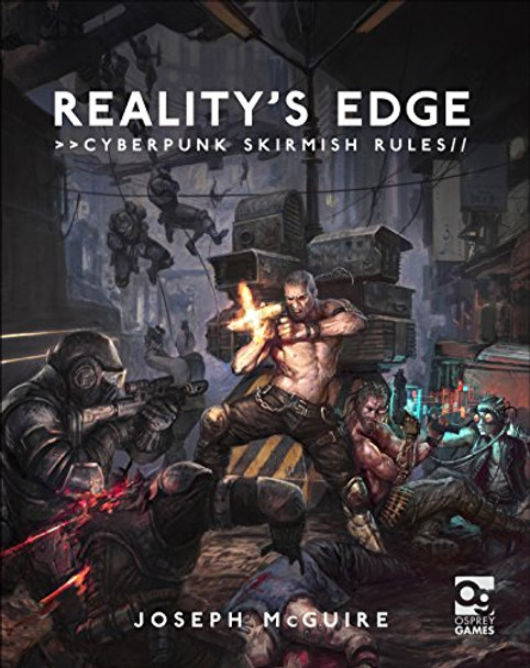 Reality's Edge: Cyberpunk Skirmish Rules Joseph McGuire 9781472826619