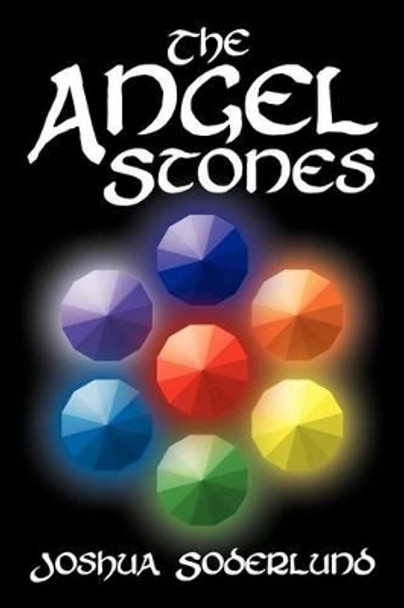 The Angel Stones Joshua Soderlund 9781465397522