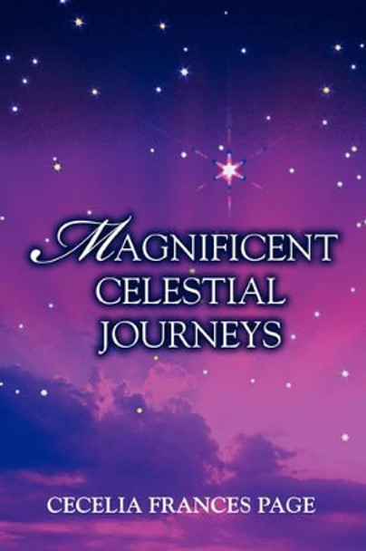 Magnificent Celestial Journeys Cecelia Frances Page 9780595437535