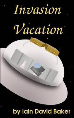 Invasion Vacation by Iain David Baker