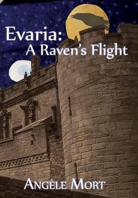 Evaria: A Raven's Flight Angele Mort 9780990703600