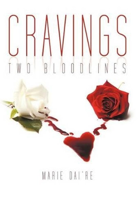 Cravings: Two Bloodlines Marie Dai're 9781462035557