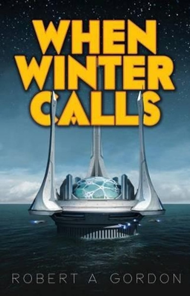 When Winter Calls by Robert a Gordon