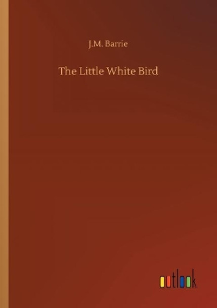 The Little White Bird J M Barrie 9783734083327