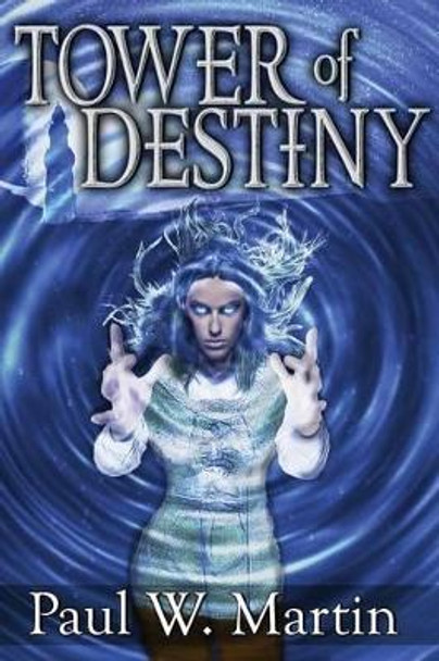 Tower of Destiny Paul W Martin 9780990727521