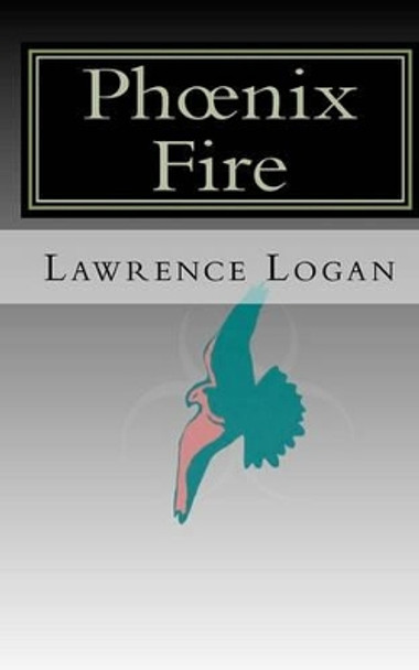 Phoenix Fire Lawrence Logan 9781452866048