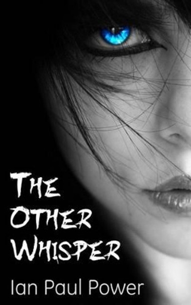 The Other Whisper Ian Paul Power 9780957499416