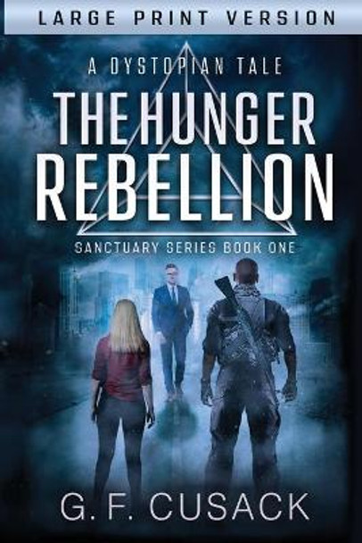 The Hunger Rebellion: A Dystopian Tale G F Cusack 9780473507916