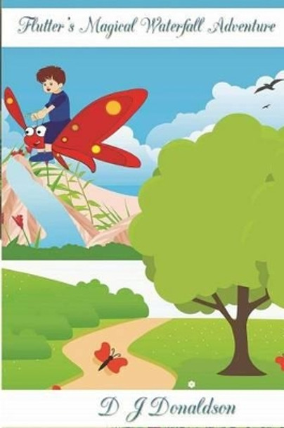 Flutter's Magical Waterfall Adventure by D J Donaldson