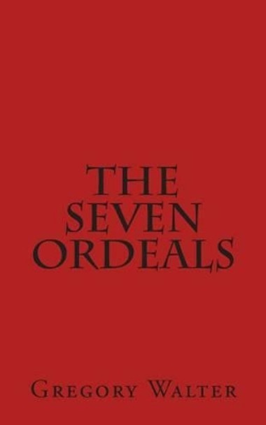 The Seven Ordeals Elizabeth Jeanne Walter 9781466230569